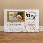 Romantic Anniversary Canvas - 53rd Anniversary Gift For Parents - Custom Photo - For All That You Have Been To Us - 53 Years Together